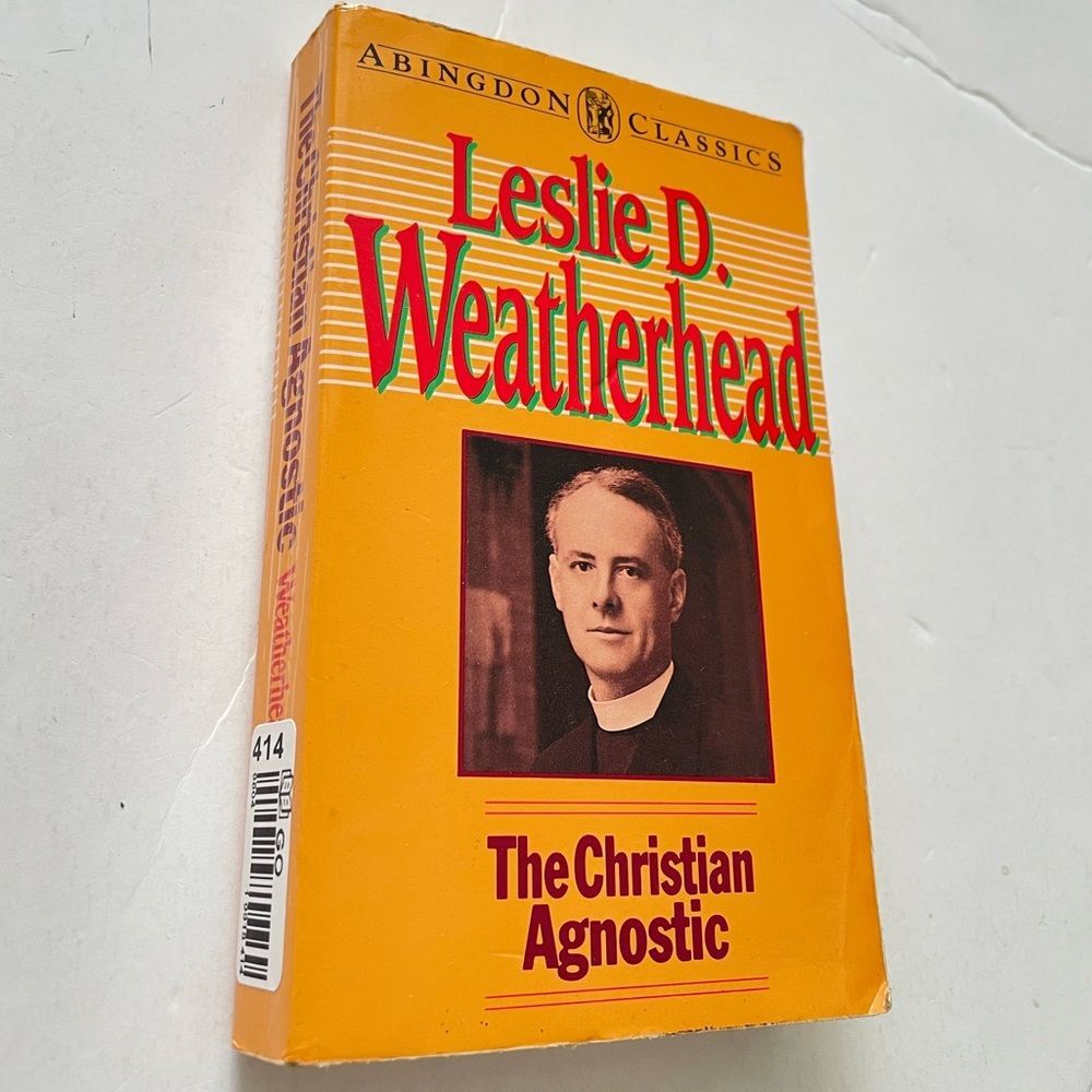 The Christian Agnostic bingdon Classics Series Book by Leslie D. Weatherhead.